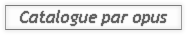 Catalogue par opus
